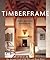 Timberframe: The Art and Cr...