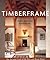 Timberframe: The Art and Craft of the Post-and-Beam Home