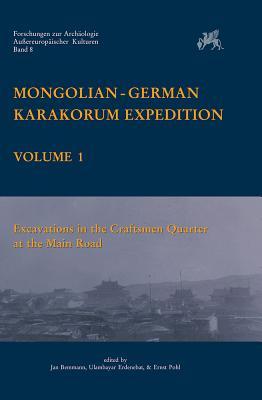 Mongolian-German Karakorum Expedition, Volume 1: Excavations in the Craftsmen Quarter at the Main Road (Forschungen zur Archaologie Aussereuropaischer Kulturen)