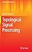 Topological Signal Processing