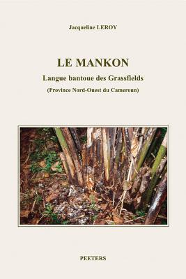 Le Mankon: Langue Bantoue Des Grassfields Province Nord-ouest Du Cameroun (Langues Et Cultures Africaines) (French Edition)