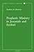 Prophetic Ministry in Jeremiah and Ezekiel (Contributions to Biblical Exegesis Theology)