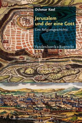 Jerusalem und der eine Gott: Eine Religionsgeschichte (German Edition)