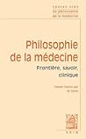 Textes Cles de Philosophie de la Medecine: Vol. I: Frontiere, Savoir, Clinique (French Edition)