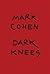 Mark Cohen: Dark Knees
