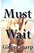 Must Wait