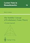 The Stability Concept of Evolutionary Game Theory: A Dynamic Approach (Lecture Notes in Biomathematics, 94)