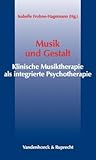 Musik und Gestalt: Klinische Musiktherapie als integrative Psychotherapie (Veroffentlichungen Zur Liturgik Hymnologie U.Kirchenmusikforsch.) (German Edition)