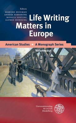 Life Writing Matters in Europe (American Studies - A Monograph)