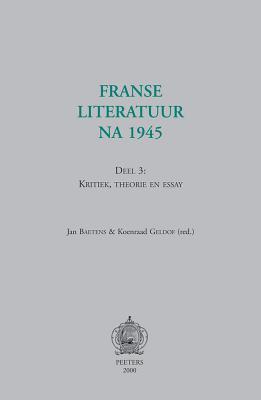 Franse literatuur na 1945. Deel 3: kritiek, theorie en essay (Dutch Edition)