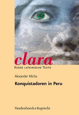 Konquistadoren in Peru: Aufstieg Und Fall Der Bruder Pizarro Nach Bildern Und Texten Von Theodor De Bry (Orbis Biblicus Et Orientalis - Series Archaeologica) (German Edition)