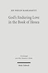 God's Enduring Love in the Book of Hosea: A Synchronic and Diachronic Analysis of Hosea 11:1-11 (Forschungen Zum Alten Testament 2.Reihe)