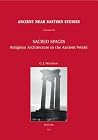Sacred Spaces: Religious Architecture in the Ancient World (Ancient Near Eastern Studies, Supplement)