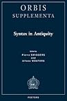 Syntax in Antiquity: Orbis/Supplementa (Orbis (Louvain, Belgium). Supplementa) (English and Italian and French and German and Latin Edition) Syntax in Antiquity: Orbis/Supplementa (Orbis (Louvain, Belgium). Supplementa) (English and Italian and French and German and Latin Edition)