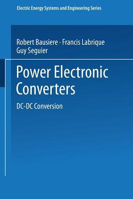 Power Electronic Converters: DC-DC Conversion (Electric Energy Systems and Engineering Series)