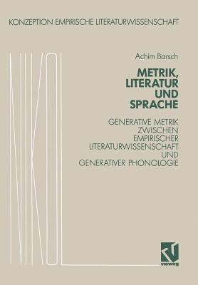 Metrik, Literatur und Sprache: Generative Grammatik zwischen Empirischer Literaturwissenschaft und generativer Phonologie (Konzeption Empirische Literaturwissenschaft, 12) (German Edition)