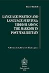 Language Politics and Language Survival: Yiddish among the Haredim in Post-War Britain (Collection de la Revue Des Etudes Juives)