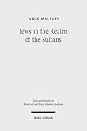 Jews in the Realm of the Sultans: Ottoman Jewish Society in the Seventeenth Century (Texts and Studies in Medieval and Early Modern Judaism)