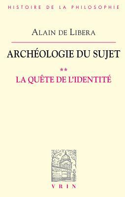 Archeologie Du Sujet Ii La Quete De L Identite By Alain De Libera