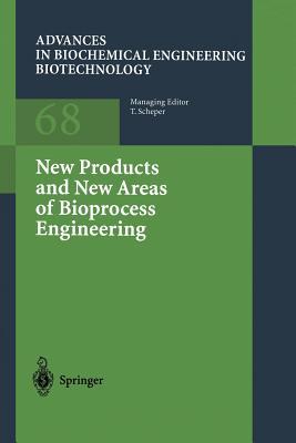 New Products and New Areas of Bioprocess Engineering (Advances in Biochemical Engineering/Biotechnology, 68)