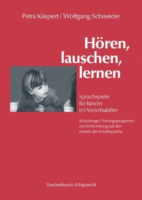 Horen, lauschen, lernen - Anleitung: Sprachspiele fur Kinder im Vorschulalter - Wurzburger Trainingsprogramm zur Vorbereitung auf den Erwerb der Schriftsprache (English and German Edition)