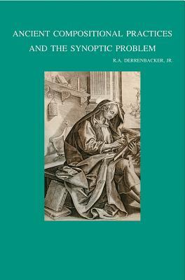 Ancient Compositional Practices and the Synoptic Problem (Bibliotheca Ephemeridum Theologicarum Lovaniensium)