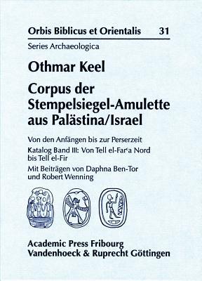 Corpus der Stempelsiegel-Amulette aus Palastina/Israel: Von den Anfangen bis zur Perserzeit Katalog Band III: Von Tell el-Far'a-Nord bis Tell el-Fir ... Series Archaeologica) (German Edition)
