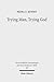 Trying Man, Trying God: The Divine Courtroom in Early Jewish and Christian Literature (Wissenschaftliche Untersuchungen Zum Neuen Testament 2.Reihe)