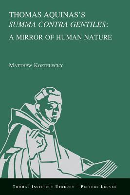 Thomas Aquinas's «Summa contra gentiles»: a Mirror of Human Nature (Thomas Instituut Utrecht)