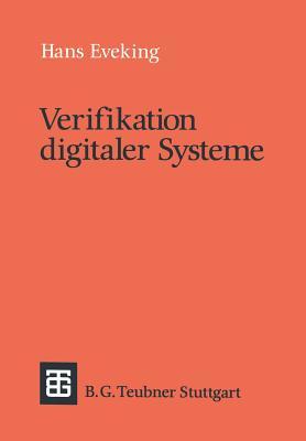 Verifikation digitaler Systeme: Eine Einführung in den Entwurf korrekter digitaler Systeme (Leitfäden und Monographien der Informatik) (German Edition)