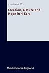 Creation, Nature and Hope in 4 Ezra (Forschungen zur Religion und Literatur des Alten und Neuen Testaments)