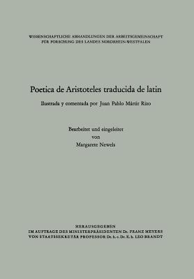 Poetica de Aristoteles traducida de latin: Ilustrada y comentada por Juan Pablo Martir Rizo (Wissenschaftliche Abhandlungen der Arbeitsgemeinschaft ... Nordrhein-Westfalen, 25) (German Edition)