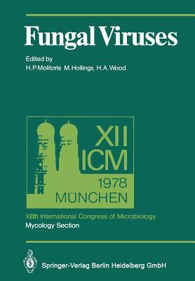 Fungal Viruses: XIIth International Congress of Microbiology, Mycology Section, Munich, 3–8 September, 1978 (Proceedings in Life Sciences)
