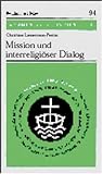 Mission und interreligioser Dialog (OKUMENISCHE STUDIENHEFTE) (Vortrage Und Studien A.d.inst. F.verkehrswiss.d.uni Munster) (German Edition)