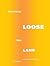 Everything Loose Will Land:...