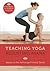 Teaching Yoga, Adjusting Asana: A handbook for students and teachers