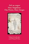 Noli me tangere: Mary Magdelene: One Person, Many Images (Documenta Libraria) Noli me tangere: Mary Magdelene: One Person, Many Images (Documenta Libraria)