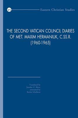 The Second Vatican Council Diaries of Met. Maxim Hermaniuk, C.Ss.R. (1960-1965) (Eastern Christian Studies)