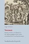 Tanzwut: Kosmos, Kirche Und Mensch in Der Bedeutungsgeschichte Eines Mittelalterlichen Krankheitskonzepts (Historische Semantik, 19) (German Edition)