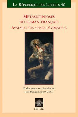 Metamorphoses du roman francais: Avatars d'un genre devorateur (République Des Lettres) (French Edition)