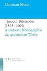 Theodor Bibliander, 1505-1564: Annotierte bibliographie der gedruckten werke (Zurcher Beitrage zur Reformationsgeschichte) (German Edition)