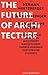 The Future of Architecture