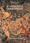 L'antichita Marginale: Continuita Dell'arte Provinciale Romana Nel Rinascimento L'antichita Marginale: Continuita Dell'arte Provinciale Romana Nel Rinascimento