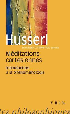 Edmund Husserl: Meditations Cartesiennes: Introduction a la Phenomenologie (Bibliothèque Des Textes Philosophiques - Poche) (French Edition)