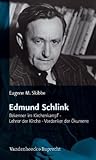 Edmund Schlink: Bekenner im Kirchenkampf - Lehrer der Kirche - Vordenker der Okumene (German Edition)