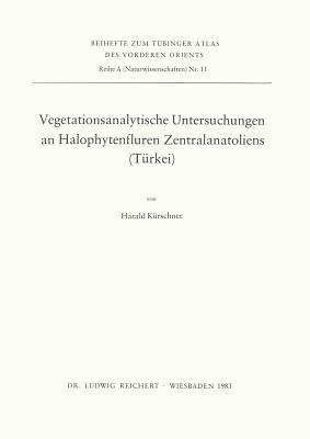 Vegetationsanalytische Untersuchungen an Halophytenfluren Zentralanatoliens, Turkei (Tubinger Atlas Des Vorderen Orients) (German Edition)