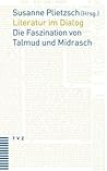 Literatur Im Dialog: Die Faszination Von Talmud Und Midrasch (German Edition)