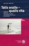 Talis oratio - qualis vita: Zu theorie und praxis mimetischer verfahren in der griechisch-romischen literaturkritik (Bibliothek der klassischen ... neue folge, 1. Reihe) (German Edition) Talis oratio - qualis vita: Zu theorie und praxis mimetischer verfahren in der griechisch-romischen literaturkritik (Bibliothek der klassischen ... neue folge, 1. Reihe) (German Edition)
