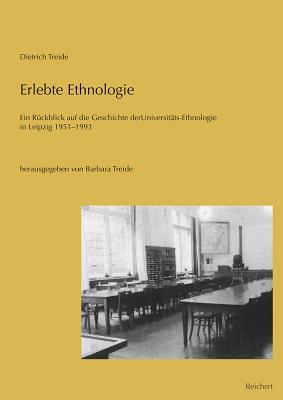 Erlebte Ethnologie: Ein R|ckblick auf die Geschichte der Universitäts-Ethnologie in Leipzig 1951 bis 1993 (German Edition)