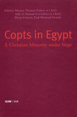 Copts in Egypt: A Christian Minority under Siege. Papers Presented at The First International Coptic Symposium, Zurich, September 23-25, 2004